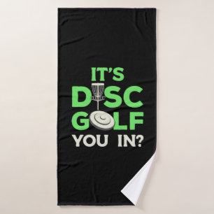 It Is Disc Golf You In Bath Towel