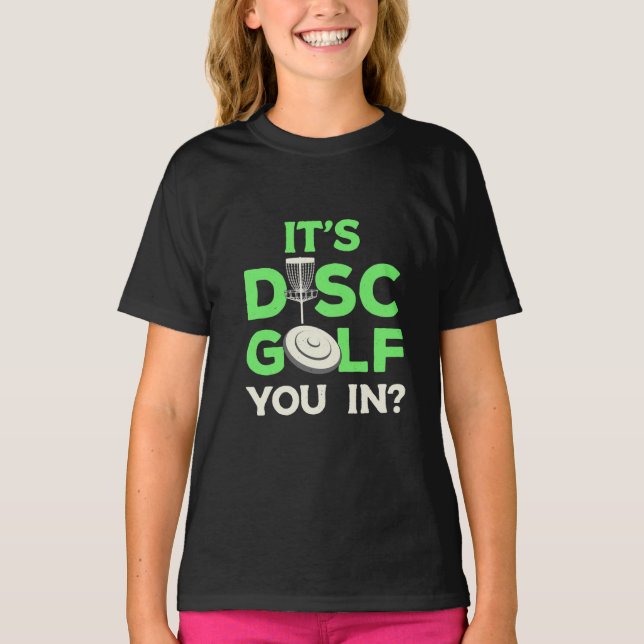 It Is Disc Golf You In T-Shirt (Front)