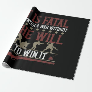 It Is Fatal To Enter A War Without The Will To Win Wrapping Paper