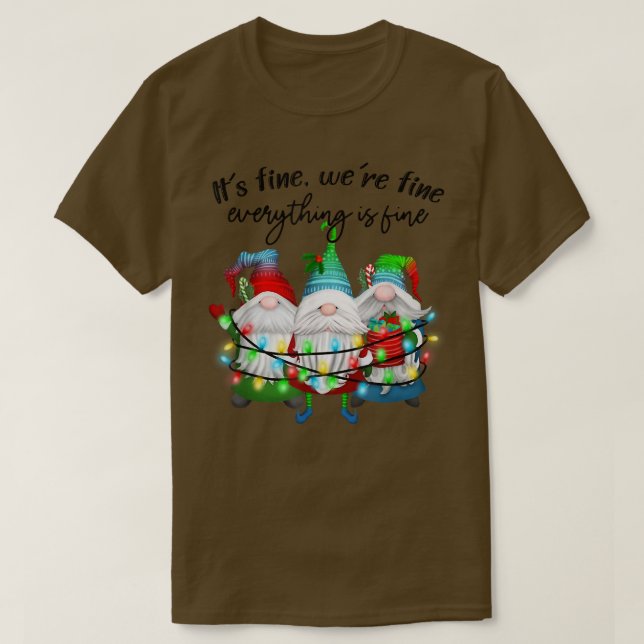 It Is Fine We Are Fine Everything Is Fine Gnome Xm T-Shirt (Design Front)