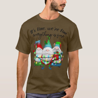 It Is Fine We Are Fine Everything Is Fine Gnome Xm T-Shirt