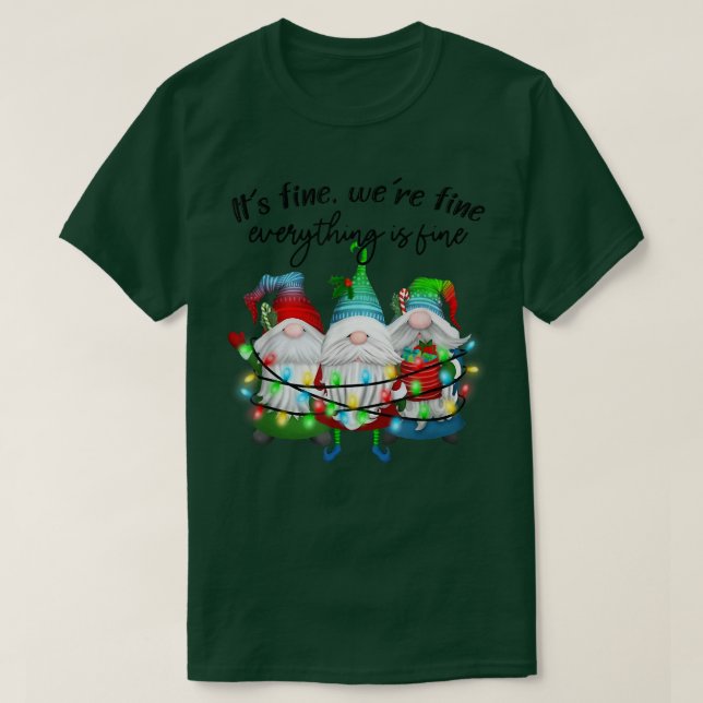 It Is Fine We Are Fine Everything Is Fine Gnome Xm T-Shirt (Design Front)