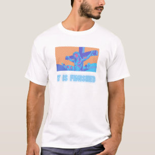 It Is Finished T-Shirt