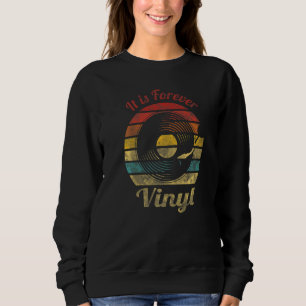 It is Forever Vinyl Retro Record Vintage Music Sweatshirt
