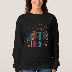 It Is Great Day For Occupational Therapy Ot Month  Sweatshirt