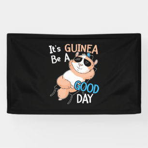 It Is Guinea Pig Be A Good Day Banner