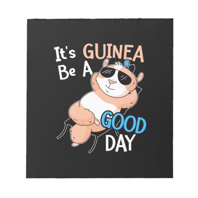 It Is Guinea Pig Be A Good Day Notepad (Front)
