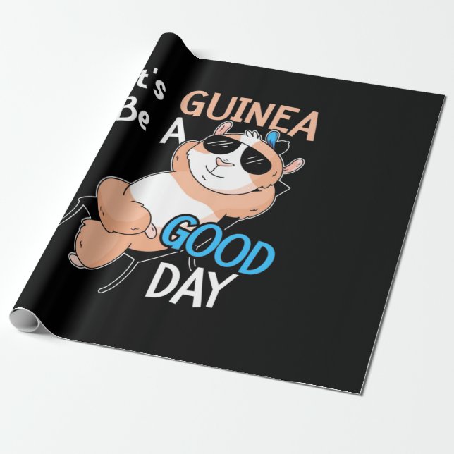 It Is Guinea Pig Be A Good Day Wrapping Paper (Unrolled)