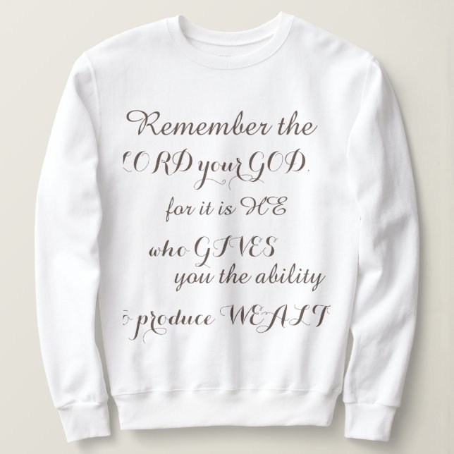 It is HE Who Gives Power To Get Wealth Bible Quote Sweatshirt (Design Front)