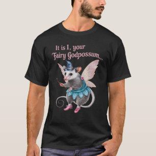 It Is I Your Fairy Godpossum Funny Opossum Feral G T-Shirt