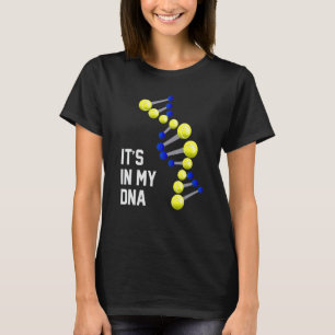 It Is In My Dna Tennis Player Tennis Its In My Dna T-Shirt