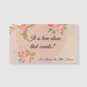 "It is Love alone that counts." St. Therese