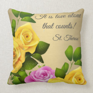 "It is Love alone that counts." St. Therese ROSES Cushion