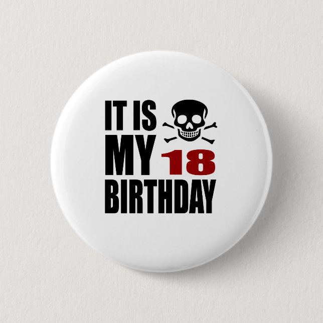 It Is My 18 Birthday Designs 6 Cm Round Badge (Front)
