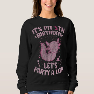 It Is My 5th Birthday Lets Party A Lotl Axolotl Bi Sweatshirt