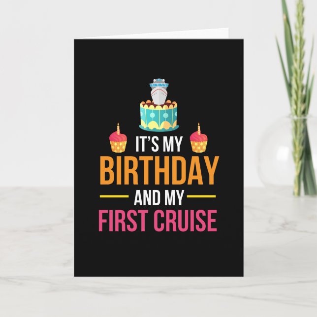 It is My Birthday And My First Cruise Card (Front)