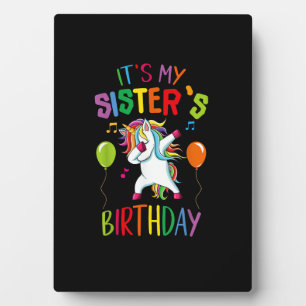 It Is My Sister's Birthday Awesome Happy Unicorn P Plaque