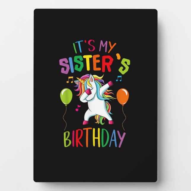 It Is My Sister's Birthday Awesome Happy Unicorn P Plaque (Front)