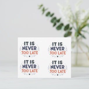 “It Is Never Too Late” Motivational Typography Postcard