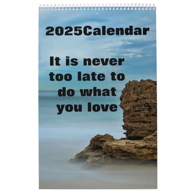 It is never too late to do what you love 2025 calendar (Cover)