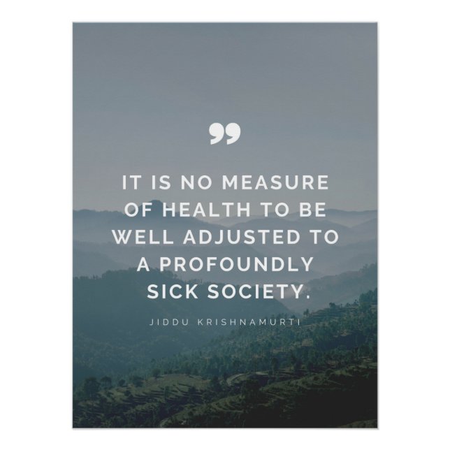It is no measure of health - Jiddu Krishnamurti  Poster (Front)