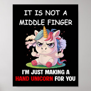 It Is Not A Middle Finger Im Just Making A Hand Un Poster