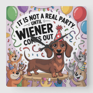 It Is Not A Real Party Until Wiener Comes Out Square Wall Clock