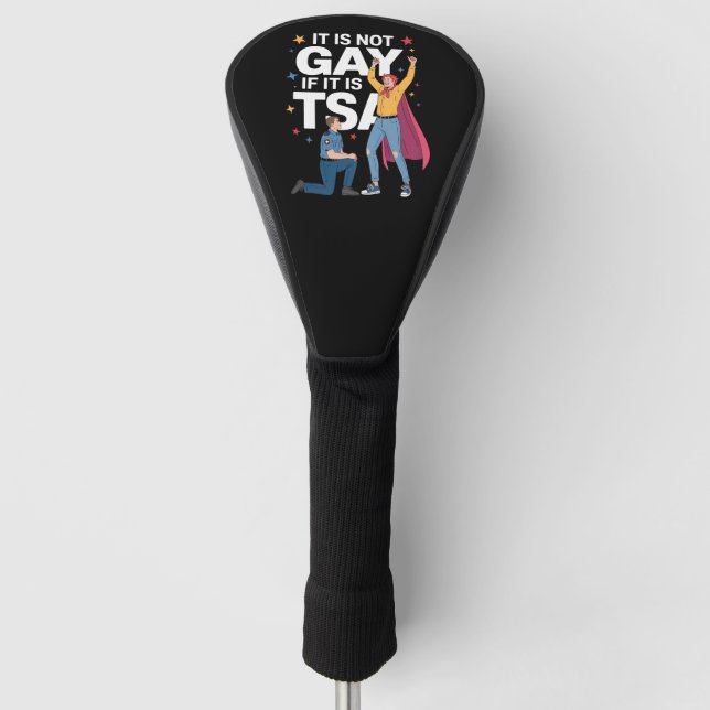 It Is Not Gay If It Is TSA Funny Security Airline Golf Head Cover (Front)