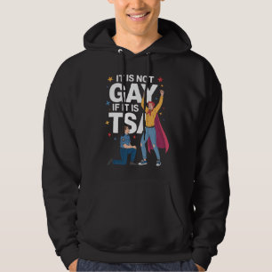 It Is Not Gay If It Is TSA Funny Security Airline Hoodie