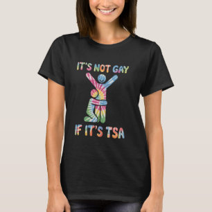 It Is Not Gay If It Is TSA Funny Security Airline T-Shirt