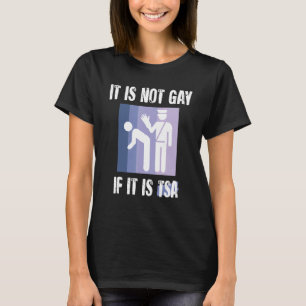 It Is Not Gay If It Is TSA Funny Security Vintage  T-Shirt