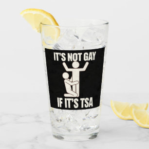 It Is Not Gay If It Is TSA Security Funny LGBTQ Glass