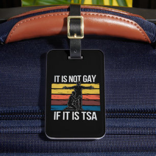 It Is Not Gay If It Is TSA Security LGBTQ Pride Luggage Tag