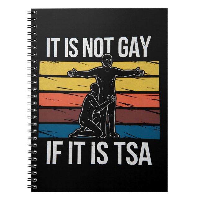 It Is Not Gay If It Is TSA Security LGBTQ Pride Notebook (Front)