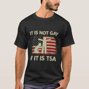 It Is Not Gay If It Is Tsa Security Vintage Usa Fl T-Shirt