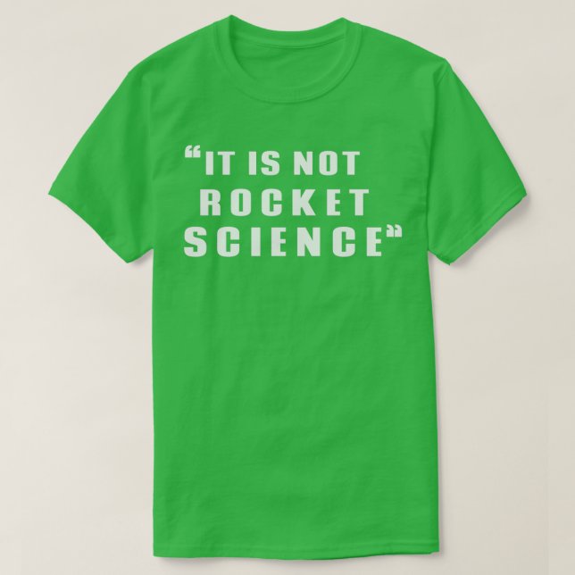 It is not rocket science T-Shirt (Design Front)