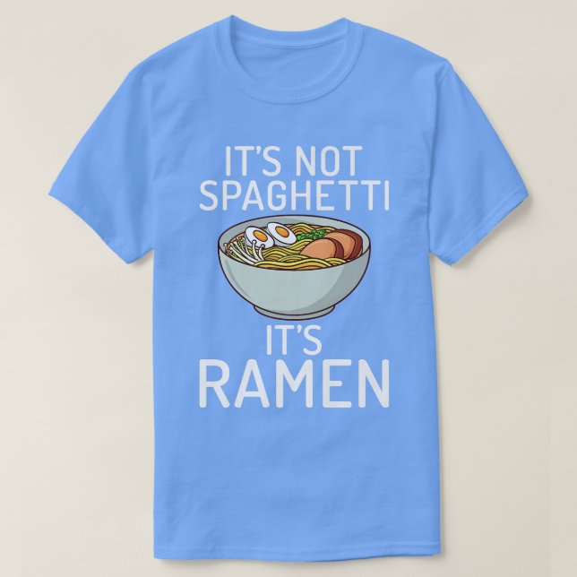 It Is Not Spaghetti It Is Ramen Lover 372 T-Shirt (Design Front)