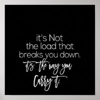 it is not the load that breaks you down it's the w