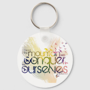 it is not the mountain we conquer but ourselves key ring