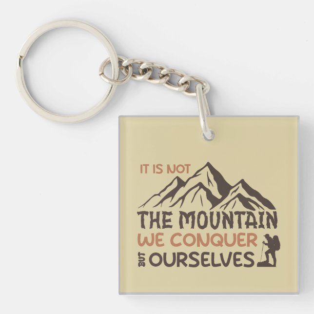 it is not the mountain we conquer but ourselves key ring (Front)