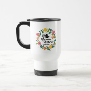 It Is Not What We Do But What We Do Consistently Travel Mug