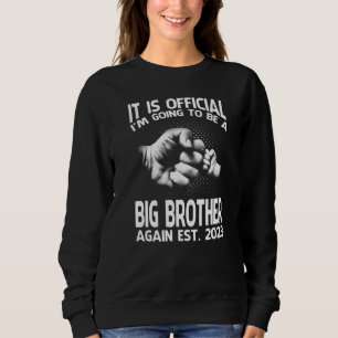 It Is Official I'm Going To Be A Big Brother Again Sweatshirt