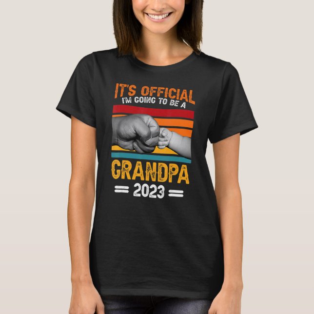 It Is Official I'm Going To Be A Grandpa 2023 T-Shirt (Front)
