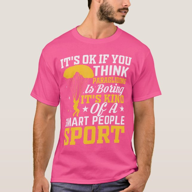 It Is Ok If You Think Paragliding Skydiving Lover  T-Shirt (Front)