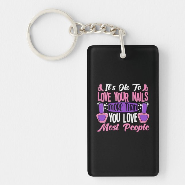 It Is Ok To Love Your Nails Key Ring (Front)