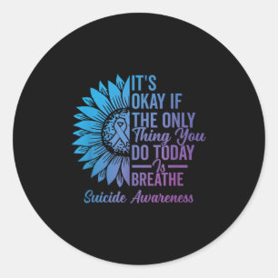 It Is Okay If The Only Thing You Do Today Is Breat Classic Round Sticker