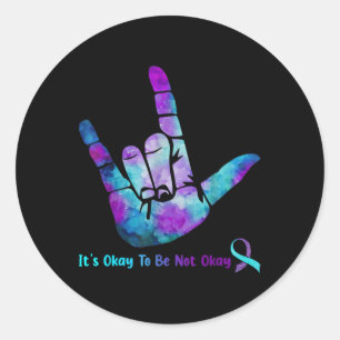 It Is Okay To Be Not Okay Suicide Prevention Aware Classic Round Sticker