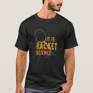 It Is Racket Science Badminton Player Sports Shutt T-Shirt