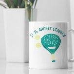It is Racket Science Funny Padel Tennis Coffee Mug<br><div class="desc">Show off your love for playing padel with this funny mug. It features the slogan IT IS RACKET SCIENCE in teal letters above an illustration of a padel tennis racket and balls. The graphic and slogan appear on both sides of this mug.</div>