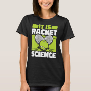 It Is Racket Science Player Professional Tennis T-Shirt